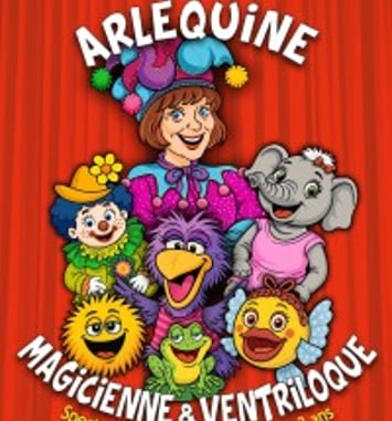 Arlequine, Magicienne et Ventriloque