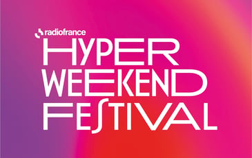 Hyper Weekend Festival de Radio France