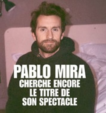 Pablo Mira, Cherche Encore le Titre de son Spectacle