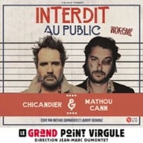 Chicandier et Mathou Cann : Interdit au public