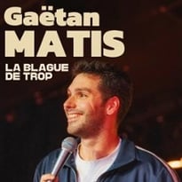 Gaëtan Matis, La Blague De Trop