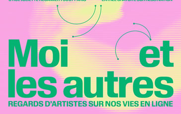 Moi et les autres, regards d'artistes sur nos vies en ligne