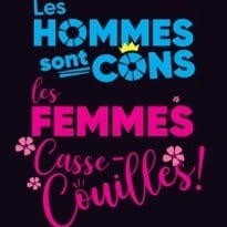 Les Hommes Sont Cons, les Femmes Casse-couilles
