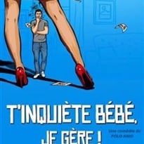 T'inquiète bébé je gère !