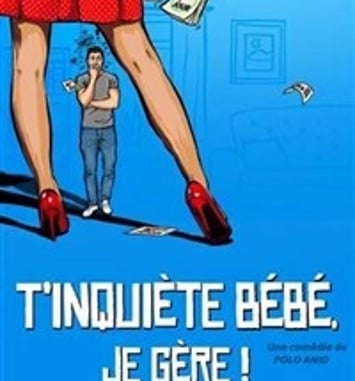 T'inquiète bébé je gère !