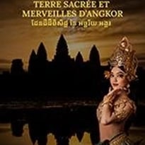 Terre Sacrée et Merveilles d'Angkor