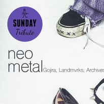 Sunday Tribute Neo Metal (Gojira, Landmvrks, Architects, Bring Me the Horizon)