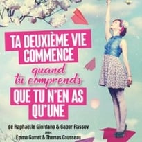 Ta deuxième vie commence quand tu comprends que tu n'en as qu'une