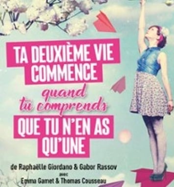 Ta deuxième vie commence quand tu comprends que tu n'en as qu'une