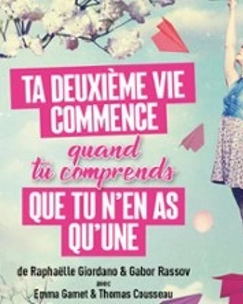 Ta deuxième vie commence quand tu comprends que tu n'en as qu'une