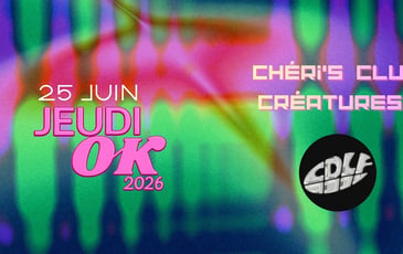 Jeudi OK : Chéri's Club Créatures et CDLF