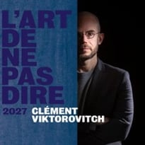 Clément Viktorovitch — L'Art de ne pas dire 2027
