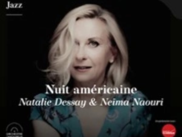 Nuit Américaine, Natalie Dessay & Neïma Naouri