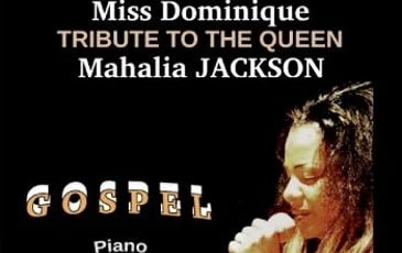 Miss Dominique : Tribute to the Queen Mahalia Jackson « Gospel »