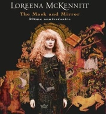 Loreena McKennitt — The Mask and the Mirror (30e anniversaire)