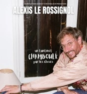 Alexis Le Rossignol : Chamboulé
