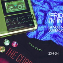 Friday I'm In Love / Nuit New Wave Post Punk