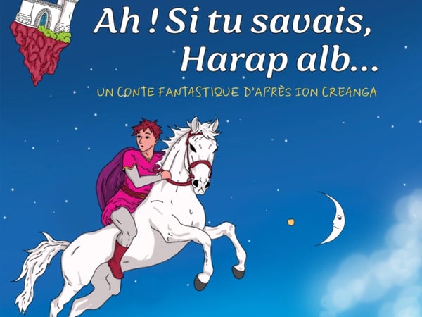 Ah ! Si tu savais, Harap alb…