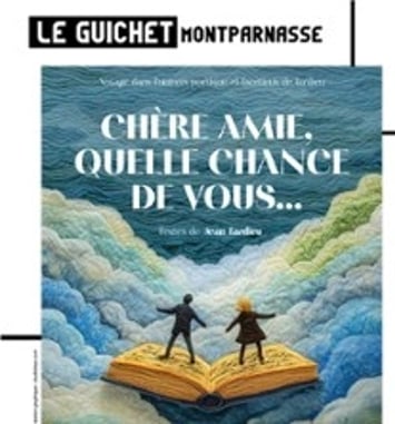 Chère Amie, Quelle Chance de Vous…