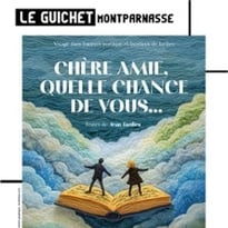 Chère Amie, Quelle Chance de Vous…