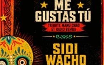 Me Gustas Tu, Sidi Wacho et Flagrants Délires : Tribute Manu Chao