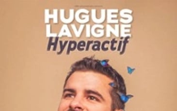 Hugues Lavigne, Hyperactif