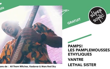 Pamps! Les Pamplemousses Éthyliques • Vantre • Lethal Sister