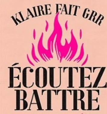 Klaire Fait Grr, Écoutez Battre