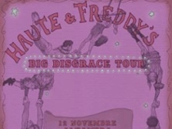 Haute & Freddy, Big Disgrace Tour