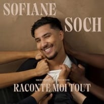 Sofiane Soch, Raconte-moi tout !
