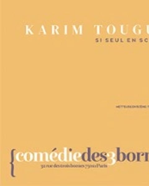 Karim Tougui, Si seul en scène