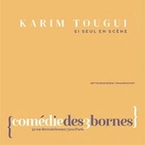 Karim Tougui : Si Seul en Scène