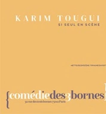 Karim Tougui : Si Seul en Scène