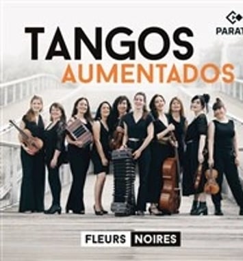 Les Fleurs Noires : Tangos Aumentados