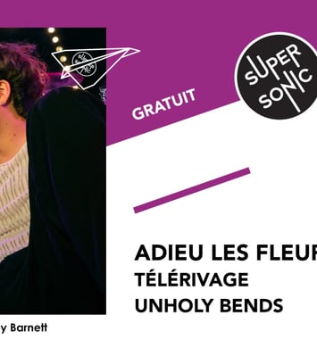 Adieu les fleurs • Télérivage • Unholy Bends