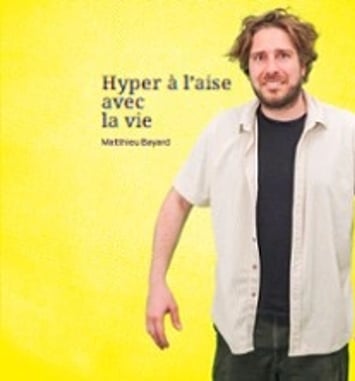 Matthieu Bayard, Hyper à l'aise avec la vie