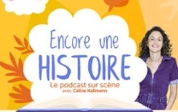 Encore une histoire, le podcast sur scène avec Céline Kallmann