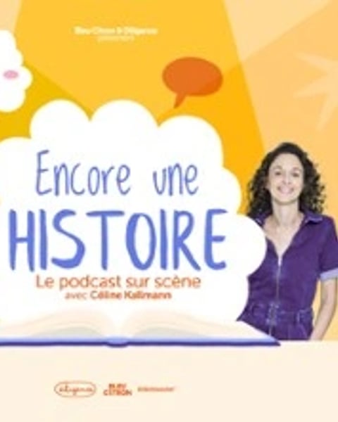 Encore une histoire, le podcast sur scène avec Céline Kallmann