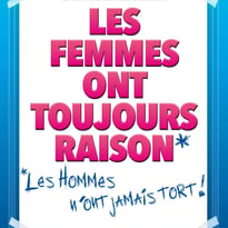 Les femmes ont toujours raison, les hommes n'ont jamais tort