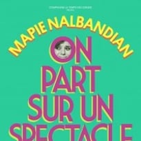 Mapie Nalbandian : On Part sur un Spectacle