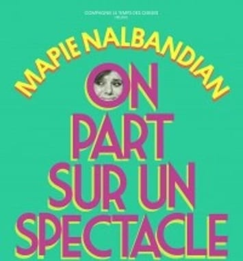 Mapie Nalbandian : On Part sur un Spectacle