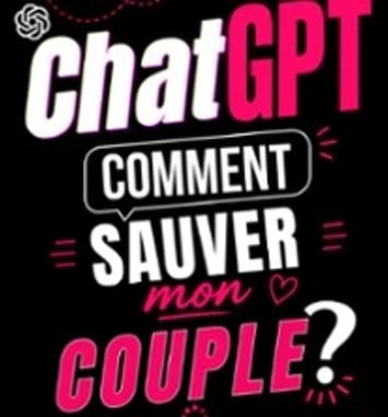 ChatGPT : Comment sauver mon couple ?