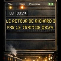 Le retour de Richard 3 par le train de 9h24