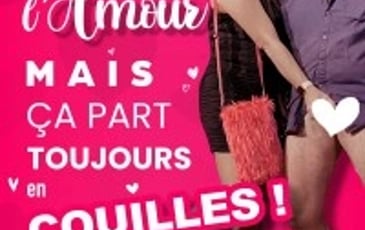 C'est Beau l'Amour, Mais Ça Part Toujours en Couilles !