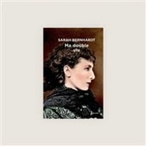Ma double vie de Sarah Bernhardt