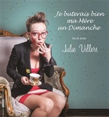Julie Villers dans Je buterais bien ma mère un dimanche