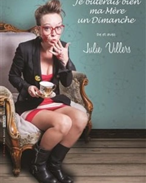 Julie Villers dans Je buterais bien ma mère un dimanche