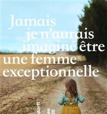 Esther Bastendorff dans Jamais je n'aurais imaginé être une femme exceptionnelle