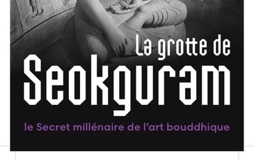 Exposition « La grotte de Seokguram : le Secret millénaire de l’art bouddhique »
