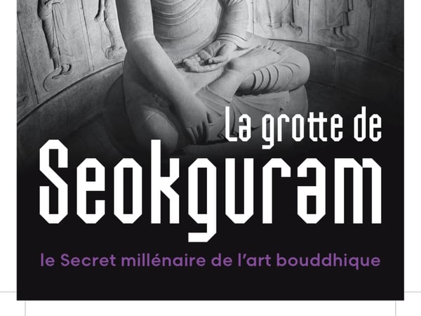 Exposition « La grotte de Seokguram : le Secret millénaire de l’art bouddhique »